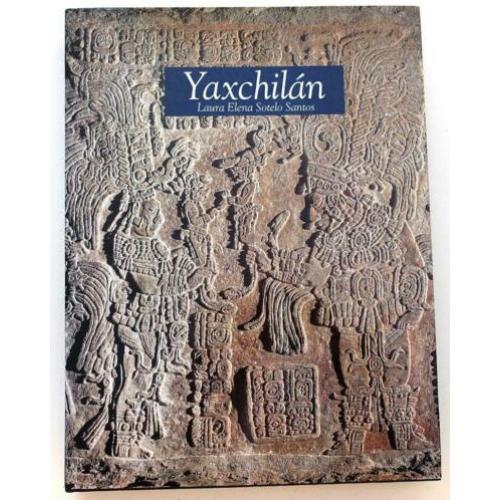 Yaxchilán 1992 Sotelo Santos - Maya Stadstaat Mexico