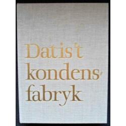 Boek: Dat is 't Kondensfabryk. / Condensfabriek