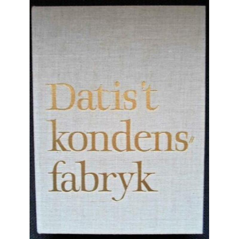 Boek: Dat is 't Kondensfabryk. / Condensfabriek